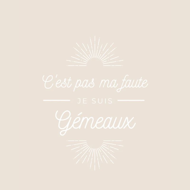 C'est pas ma faute je suis Gémeaux