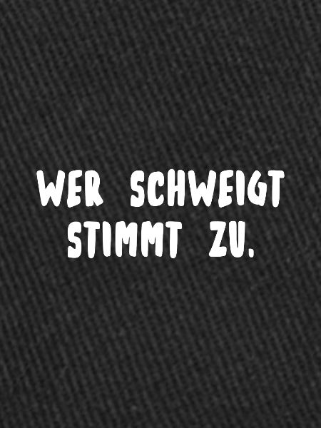 Wer schweigt stimmt zu.
