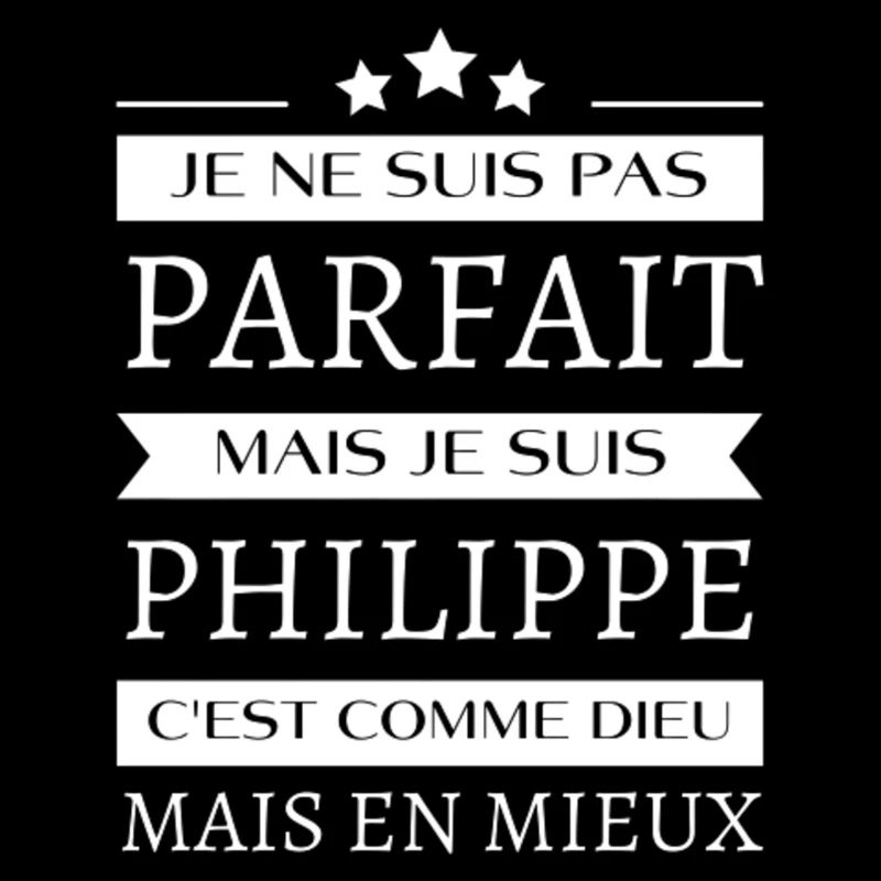 Je ne suis pas parfait mais je suis Philippe
