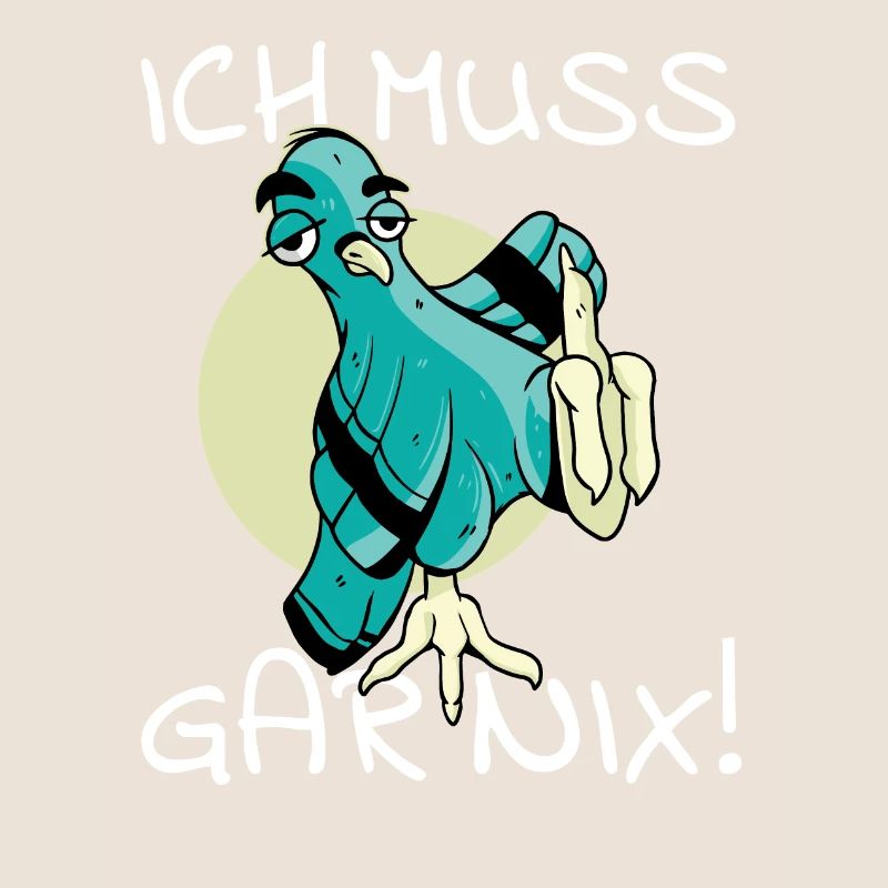 Vogel Vogelfutter Ich muss gar nix cooler Spruch