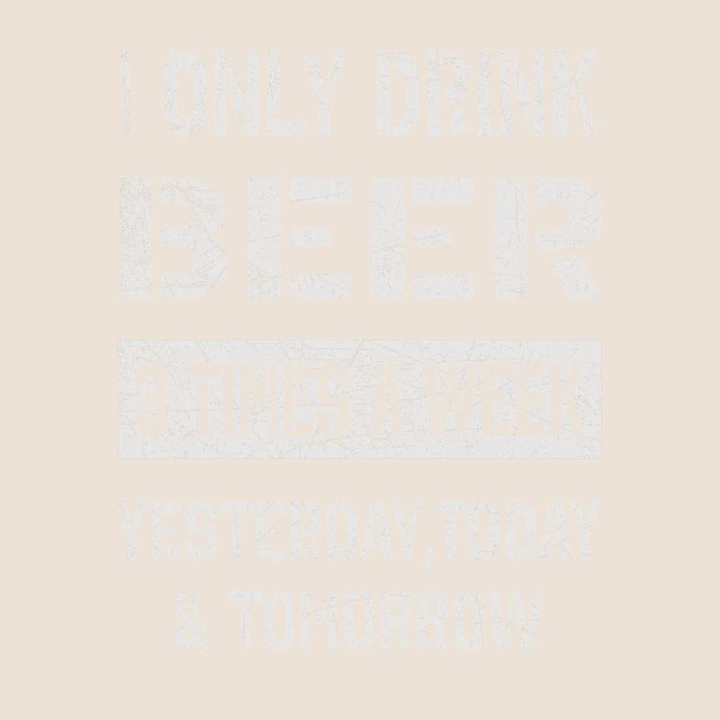 I only drink beer