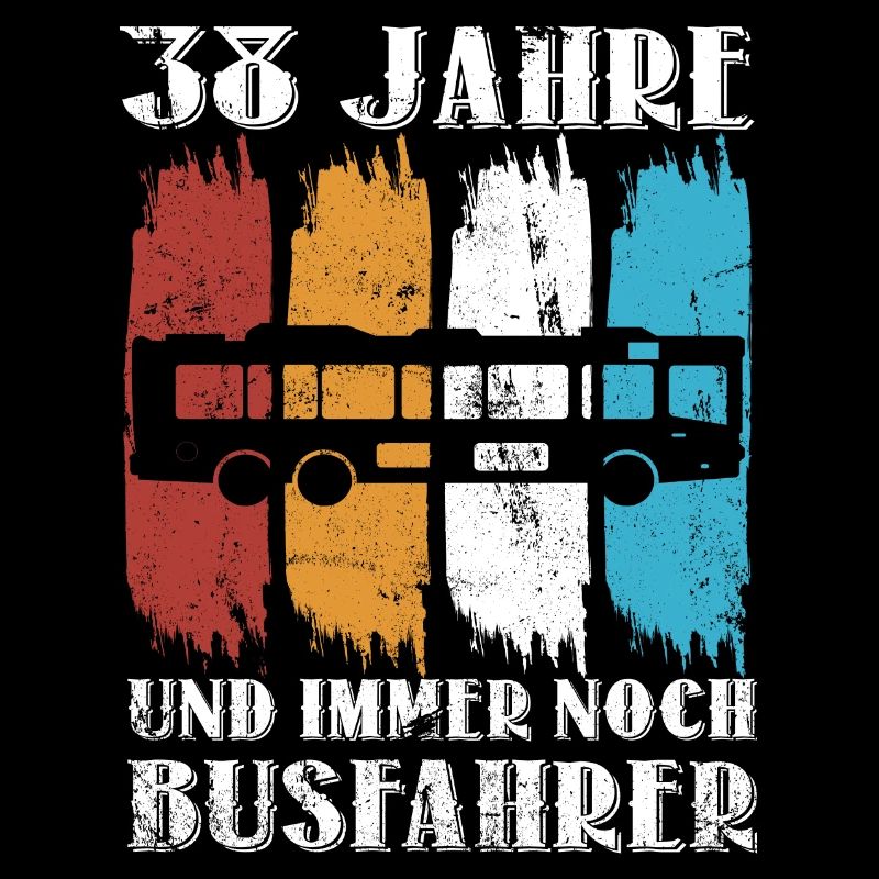 Busfahrer Busfahren Beruf 38 Geburtstag Spruch