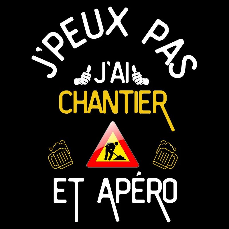 J Peux Pas J Ai Chantier et Apéro