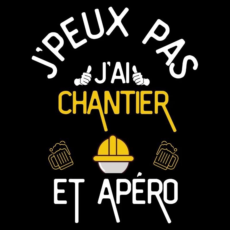 J Peux Pas J Ai Chantier et Apéro