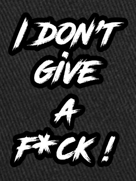 i dont give a f