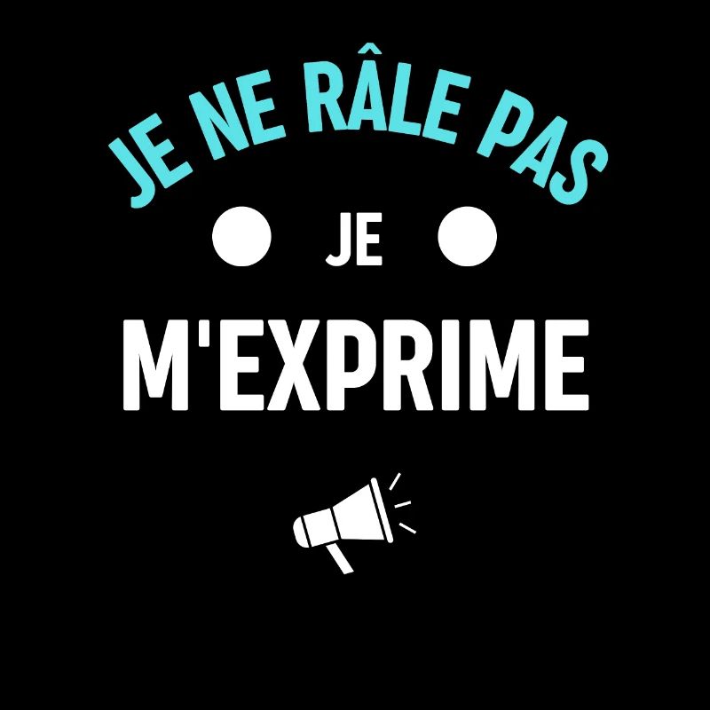 Tee shirt - Je ne rale pas, je m'exprime