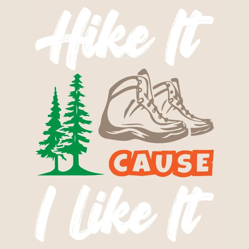 Hike It Cause I Like It