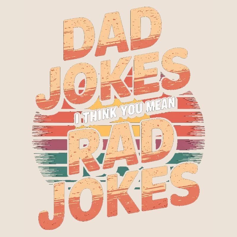 Dad Jokes I Think You Mean Rad Jokes 5