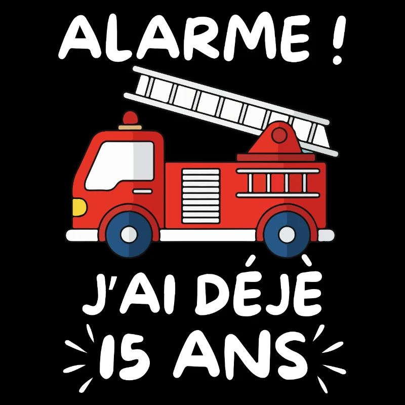 Alarme J’ai Déjà 15 Ans, Anniversaire Pompier