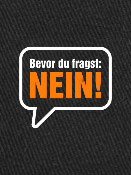Bevor du fragst Nein