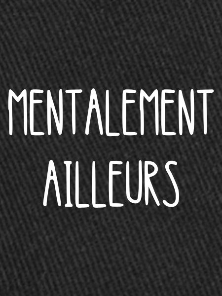 mentalement ailleurs