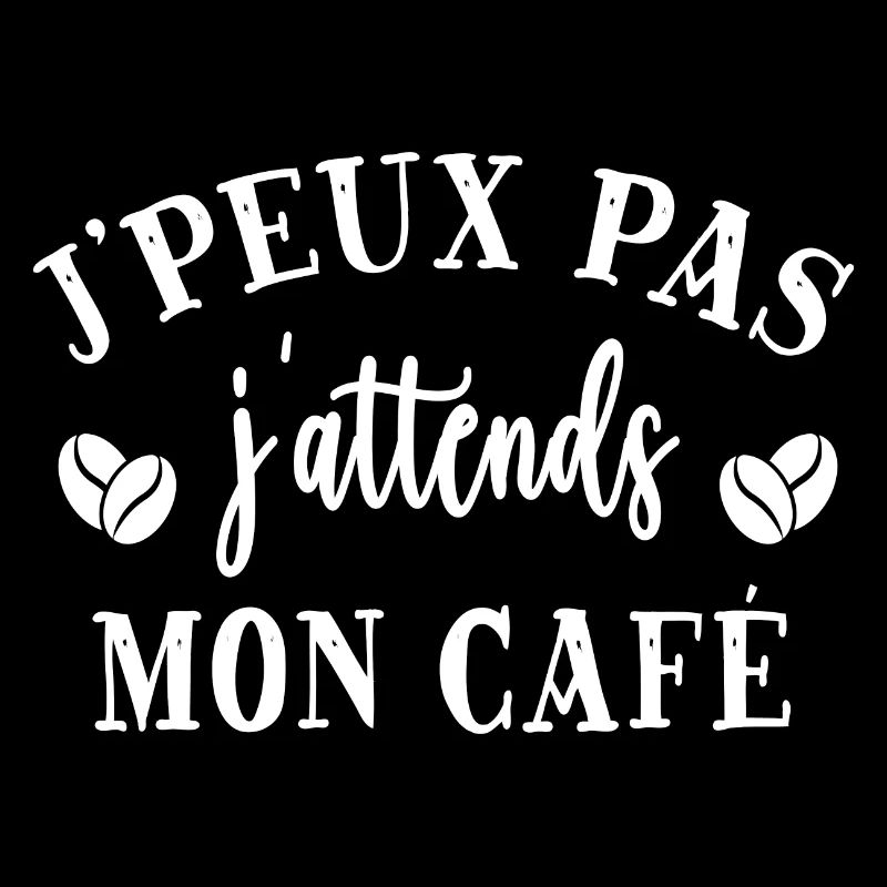 J'peux pas j'attends mon café