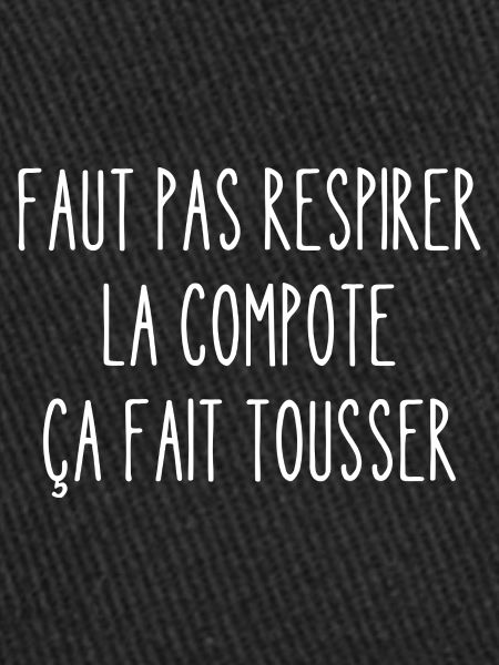 faut pas respirer la compote