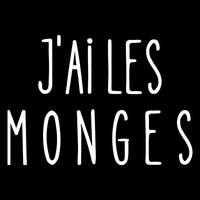 j'ai les monges