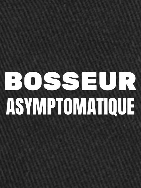 bosseur asymptomatique
