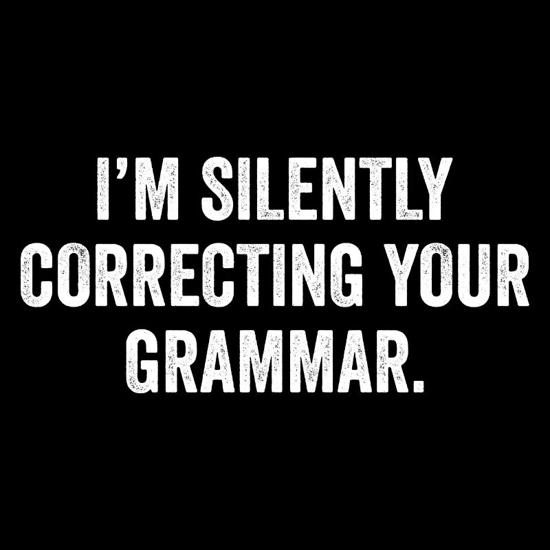 Silently Correcting Grammar Funny Sarcasm Gift