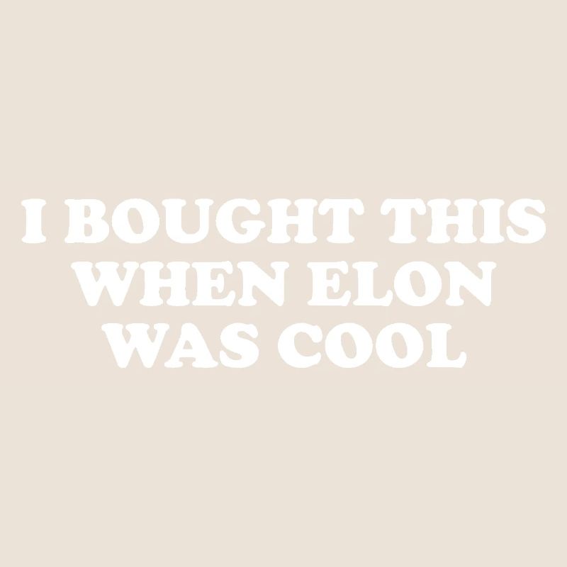 i bought this when elon was cool