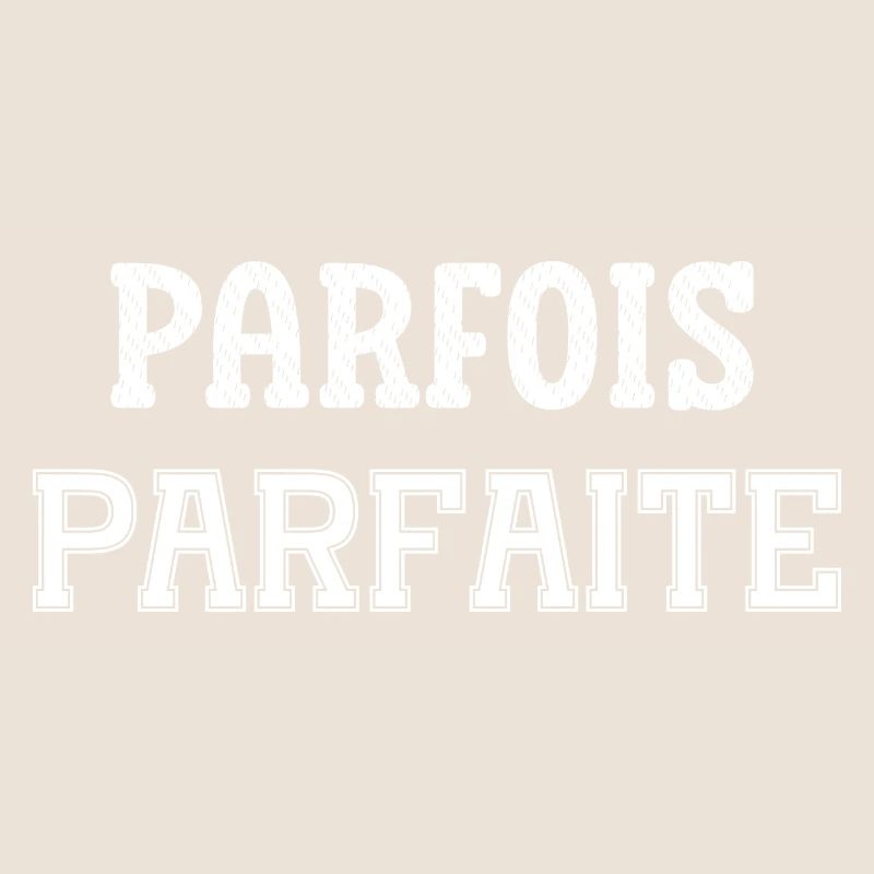 parfois parfaite