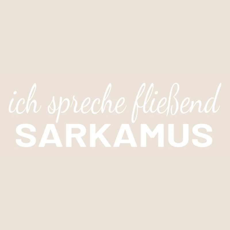 "Sarkasmus - Fließend Sarkasmus Sprechen Lustig"
