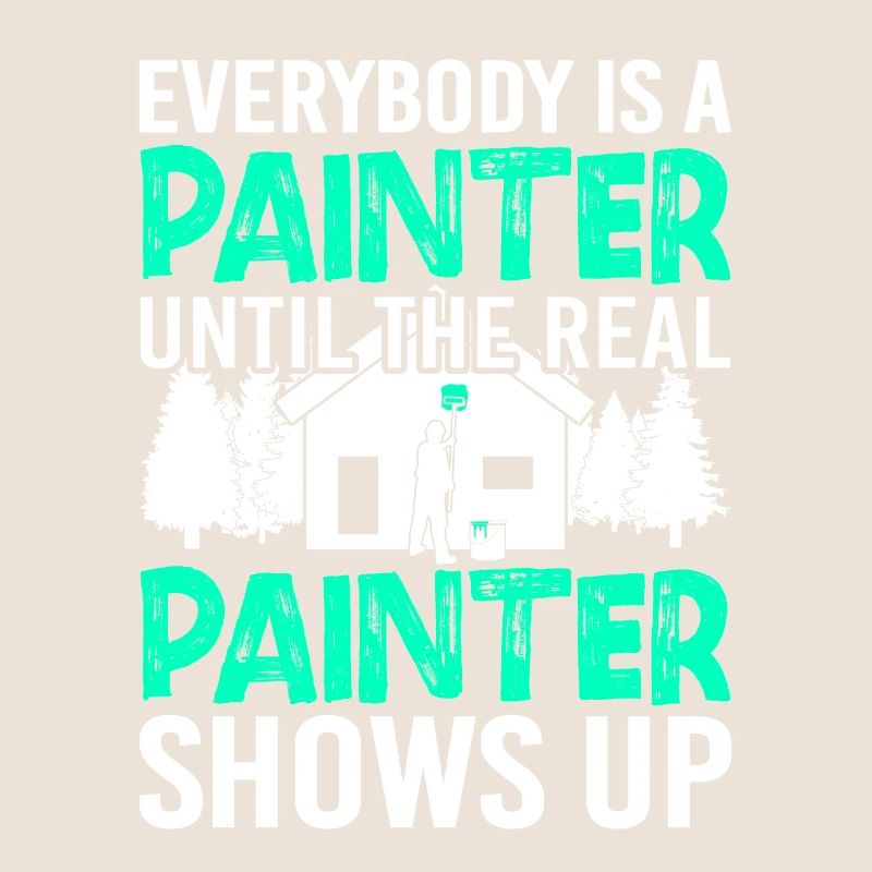Everybody is a Painter Painter Painter Gift