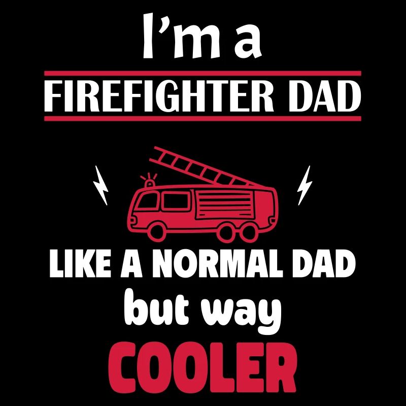 I'm a firefighter dad