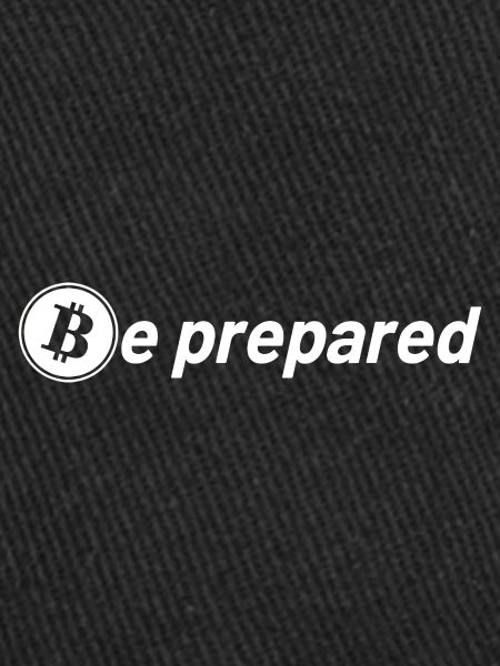 Bitcoin Sayings Be Prepared