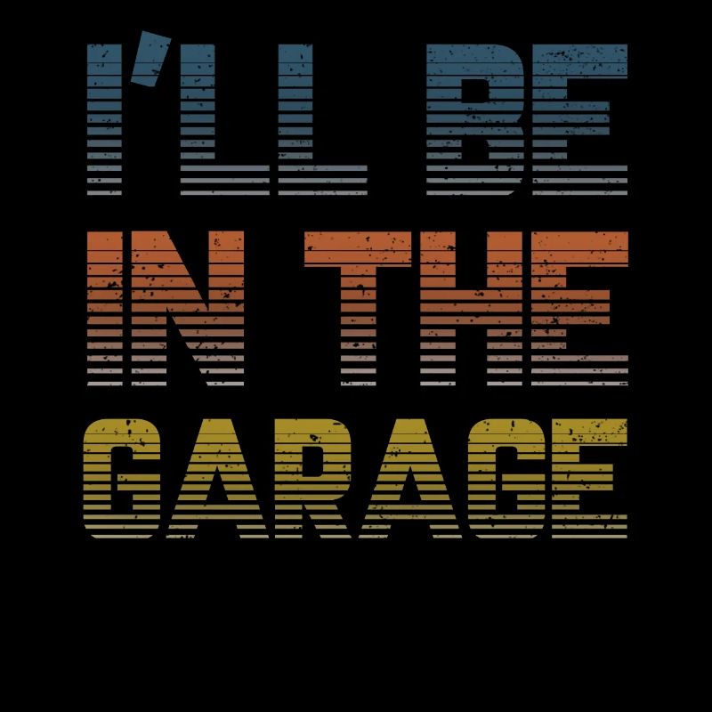 I Will Be In The Garage Vintage