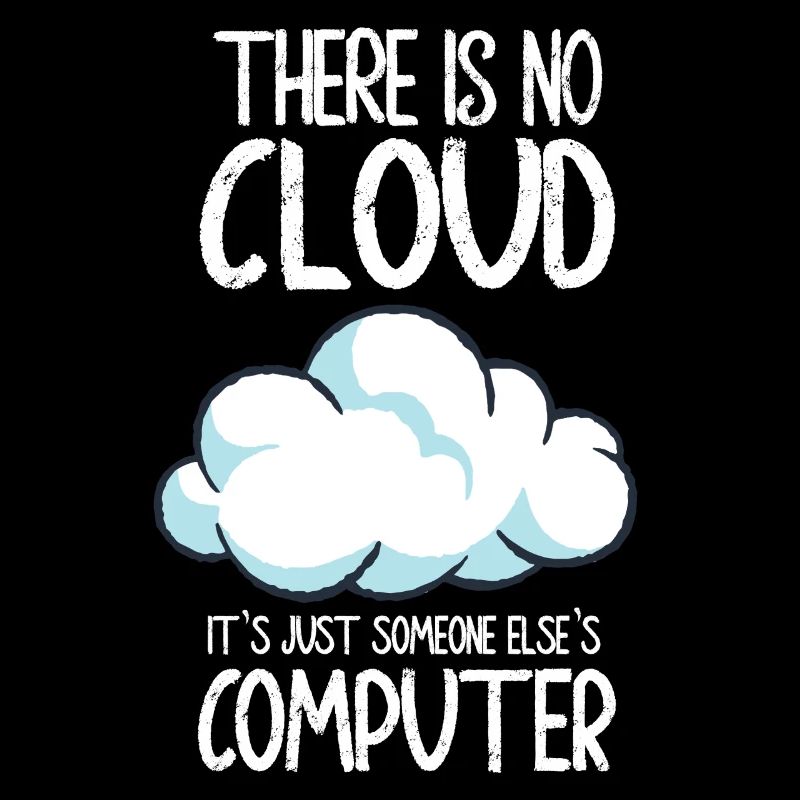 Il n’y a pas de nuage, c’est juste celui de quelqu’un d’autre