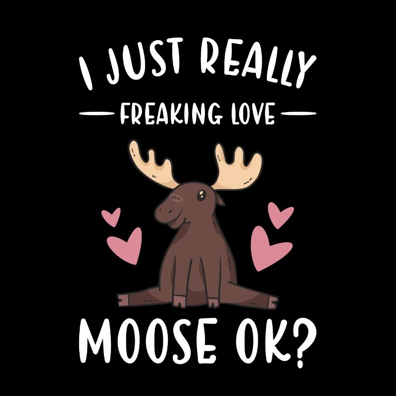 Elk I Just Freaking Love Moose