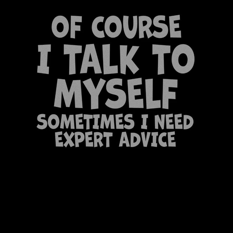 Of Course, I Talk to Myself Sometimes