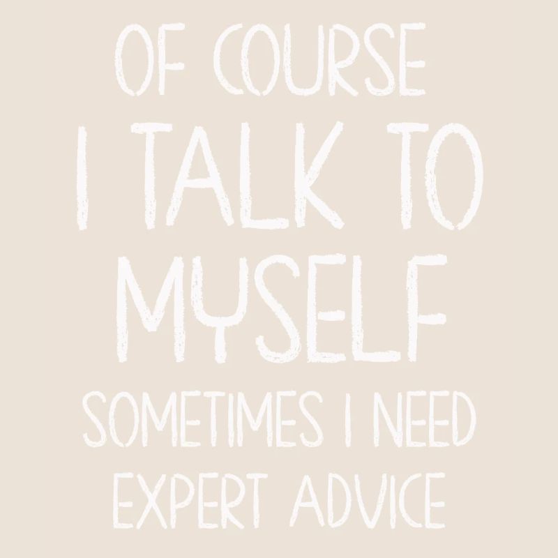 Of Course, I Talk to Myself Sometimes