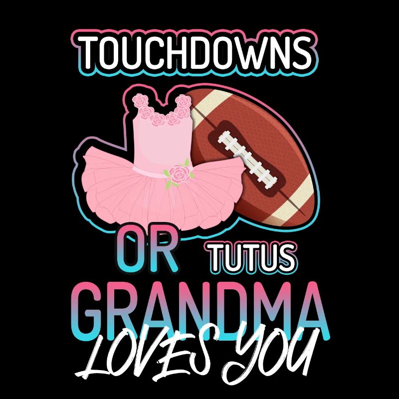Touchdowns ou Tutus Grand-mère t’aime