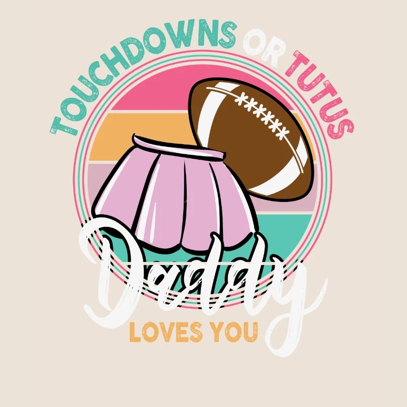 Touchdowns ou Tutus Daddy T’aime