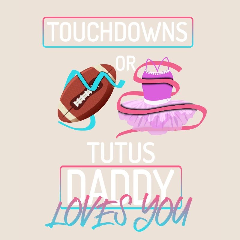 Touchdowns ou Tutus Daddy T’aime