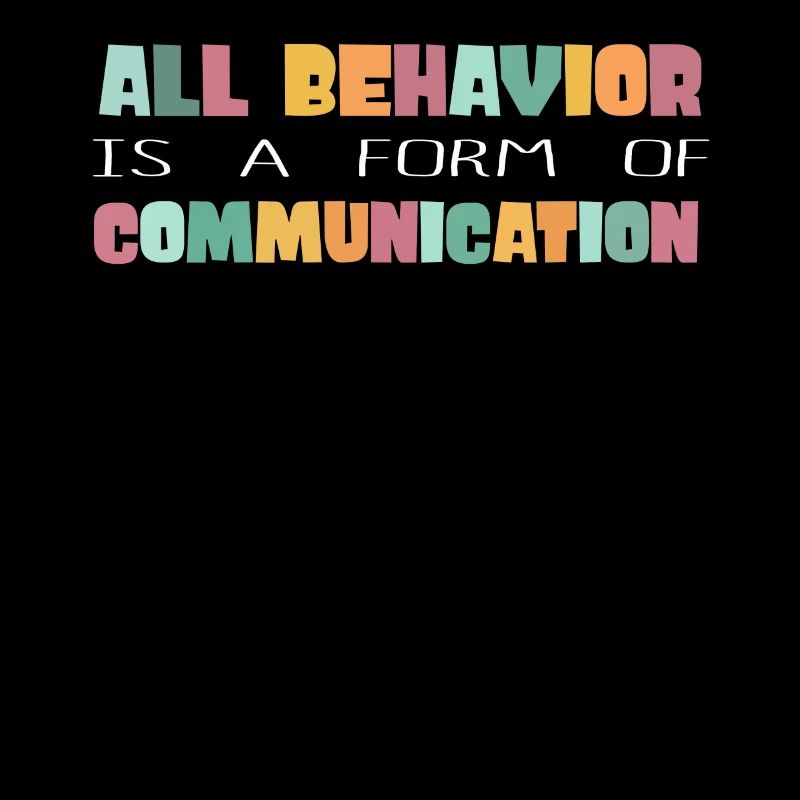 All Behavior Is A Form Of Communication