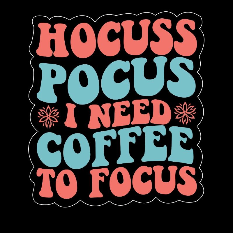 Hocus Pocus i need coffee to Focus Coffee Saying