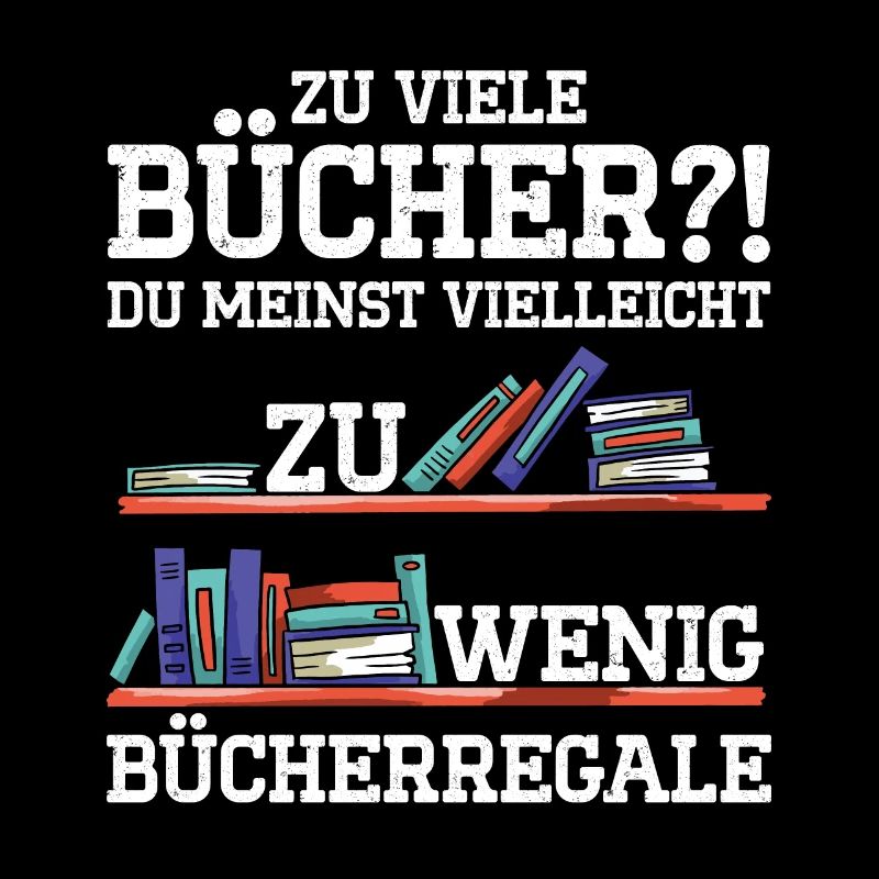 Zu Viele Bücher?! Du Meinst Vielleicht Zu Wenig Bü