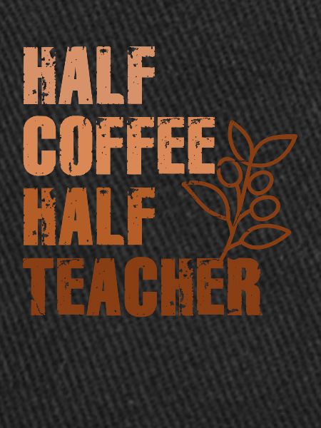 Half Coffee Half Teacher