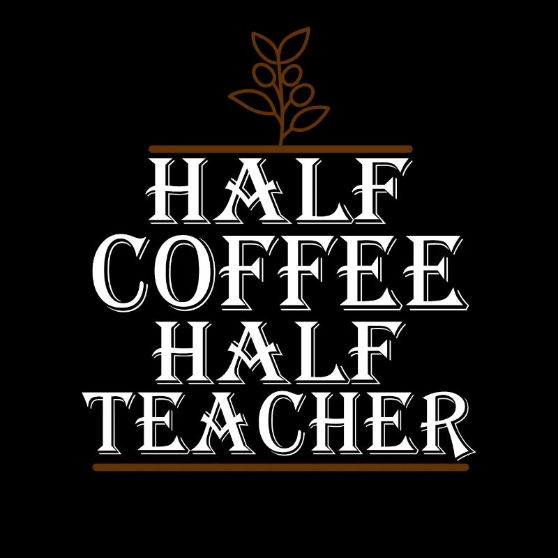 Half Coffee Half Teacher