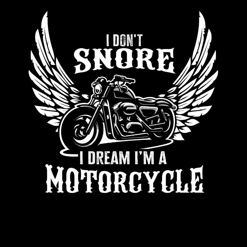 I Don't Snore I Dream I'm A Motorcycle