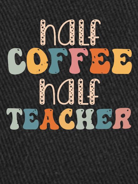 Half Coffee Half Teacher