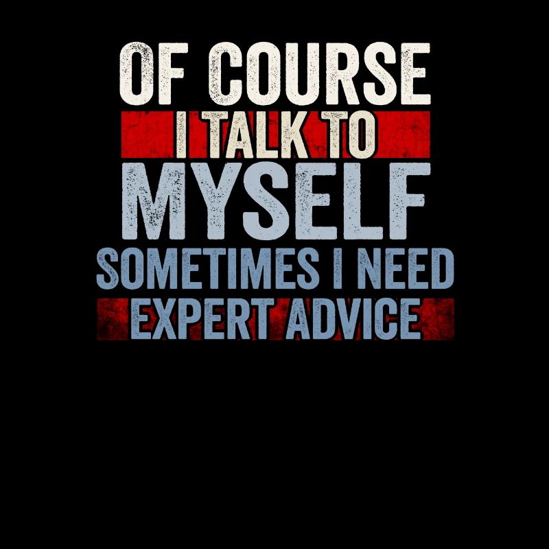 Of Course, I Talk to Myself Sometimes Need Expert