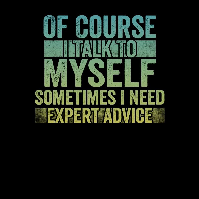 Of Course, I Talk to Myself Sometimes Need Expert