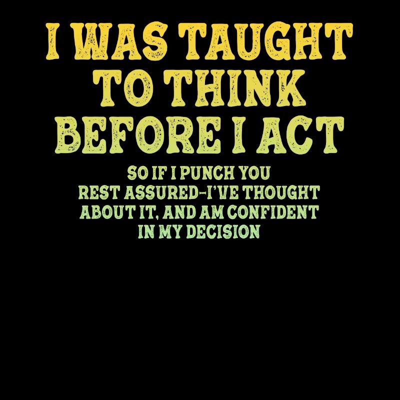 I Was Taught To Think Before Sarcasm