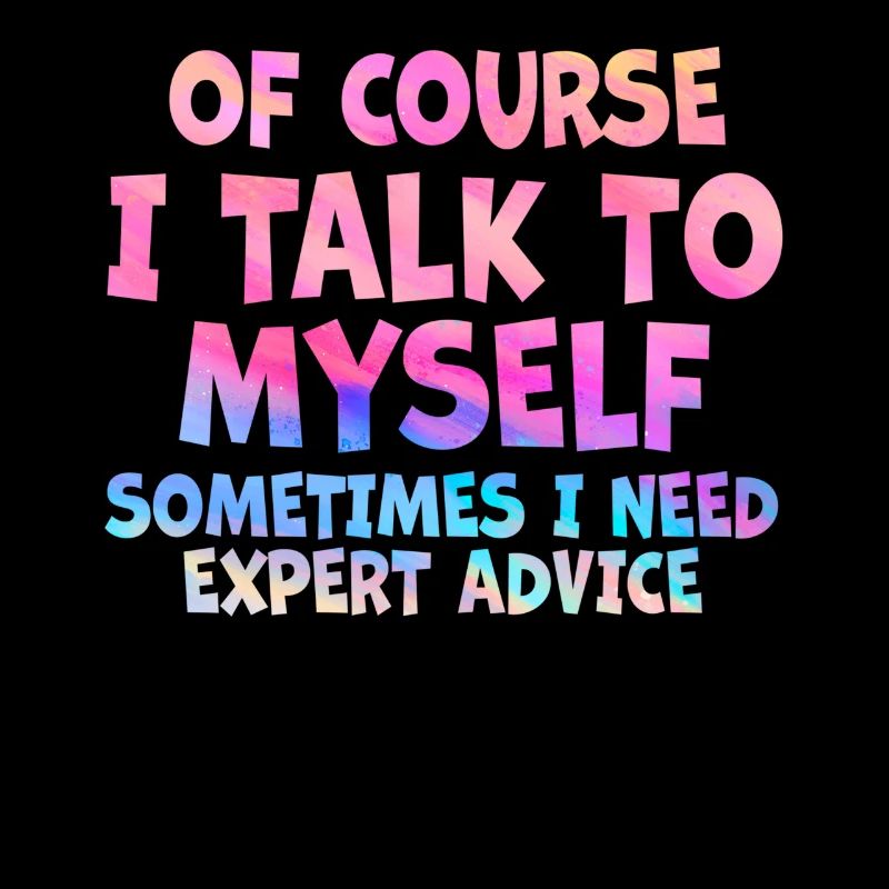 Of Course, I Talk to Myself Sometimes Need Expert