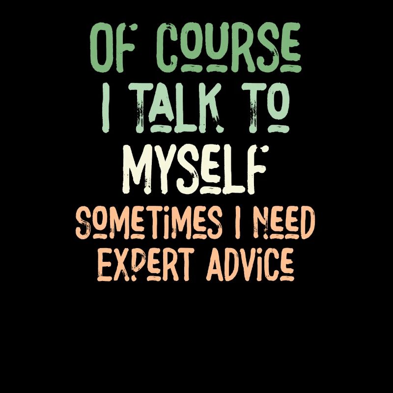 Of Course, I Talk to Myself Sometimes Need Expert