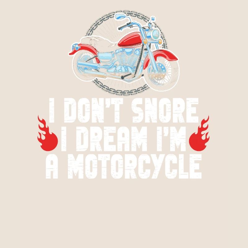 I Don't Snore I Dream I'm A Motorcycle