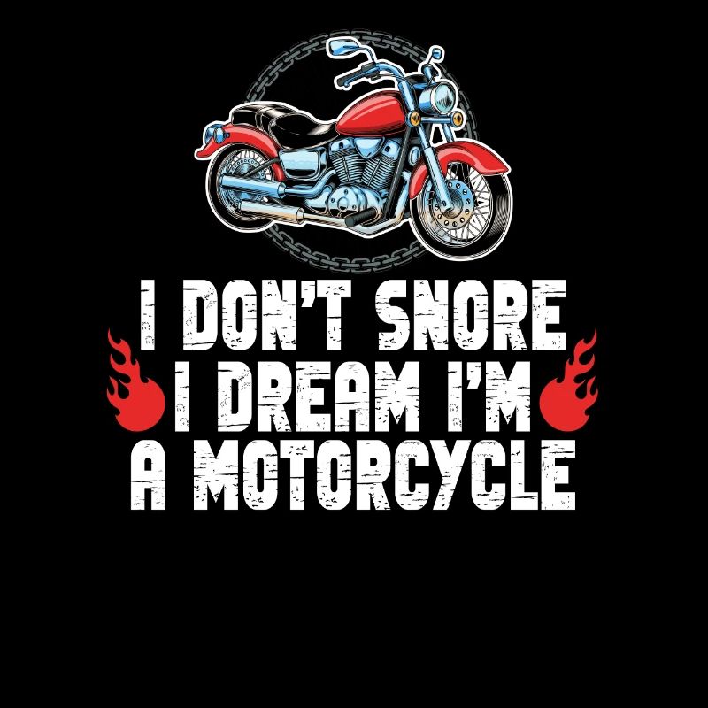I Don't Snore I Dream I'm A Motorcycle