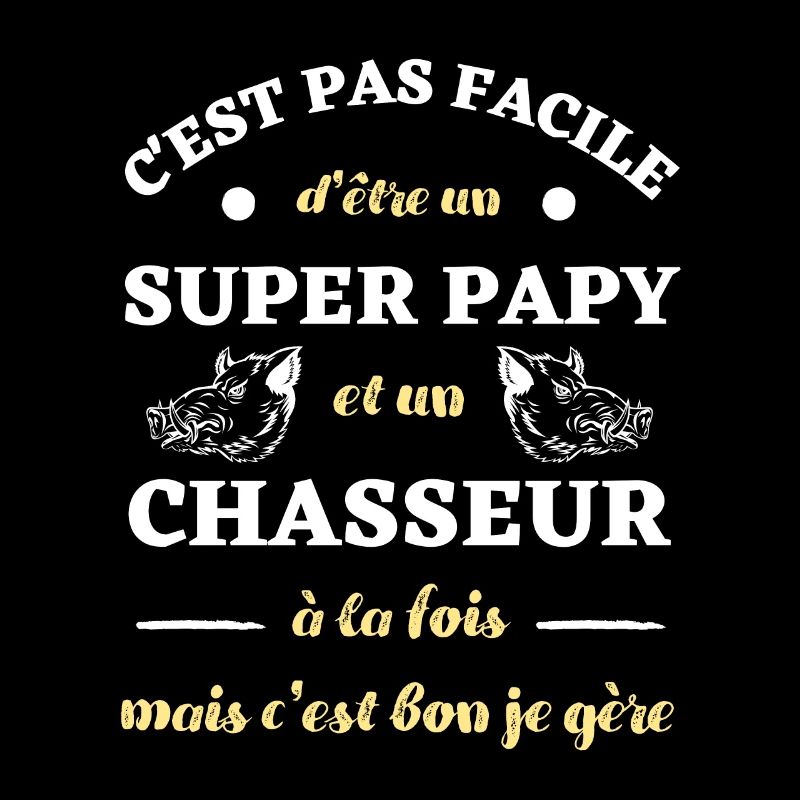 papy chasseur pas facile humour chasse sanglier