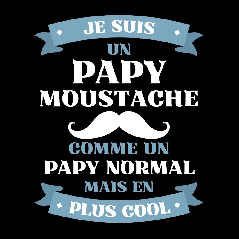 papy moustache humour papi idée cadeau grand père